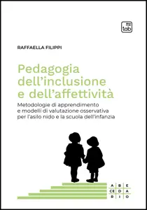 Pedagogia dell'inclusione e dell'affettività: Metodologie di apprendimento e modelli di valutazione osservativa per l’asilo