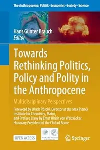 Towards Rethinking Politics, Policy and Polity in the Anthropocene