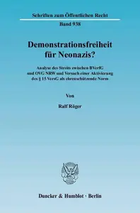 Demonstrationsfreiheit für Neonazis?: Analyse des Streits zwischen BVerfG und OVG NRW und Versuch einer Aktivierung des § 15 Ve