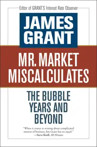 Mr. Market Miscalculates: The Bubble Years and Beyond
