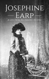 Josephine Earp: A Life from Beginning to End