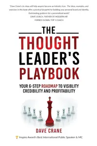 The Thought Leader’s Playbook: Your 6-Step Roadmap To Visibility, Credibility And Profitability