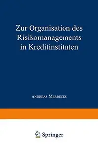 Zur Organisation des Risikomanagements in Kreditinstituten