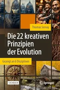 Die 22 kreativen Prinzipien der Evolution: Gezeigt an 6 Disziplinen