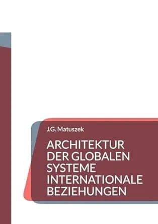 ARCHITEKTUR DER GLOBALEN SYSTEME Internationale Beziehungen