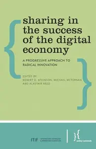 Sharing in the Success of the Digital Economy : A Progressive Approach to Radical Innovation