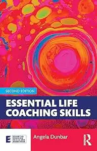 Essential Life Coaching Skills (Essential Coaching Skills and Knowledge) 2nd Edition