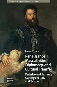 Renaissance Masculinities, Diplomacy, and Cultural Transfer: Federico and Ferrante Gonzaga in Italy and Beyond