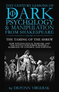 21st Century Lessons of Dark Psychology and Manipulation from Shakespeare: The Taming of the Shrew