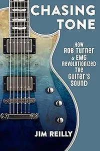 Chasing Tone: How Rob Turner and EMG Revolutionized the Guitar’s Sound