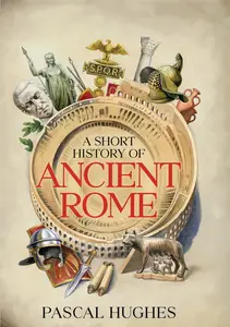 A Short History of Ancient Rome