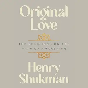 Original Love: The Four Inns on the Path of Awakening [Audiobook]