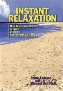 Instant Relaxation: How to Reduce Stress at Work, at Home and in Your Daily Life