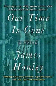 «Our Time Is Gone» by James Hanley