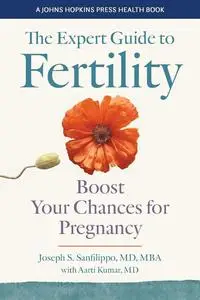 The Expert Guide to Fertility: Boost Your Chances for Pregnancy (A Johns Hopkins Press Health Book)