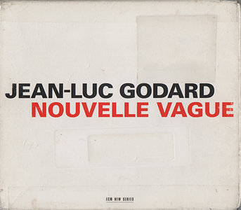 Jean-Luc Godard - Nouvelle Vague (1997, ECM New Series # 1600/01) [RE-UP]