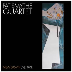 Pat Smythe Quartet - New Dawn: Live 1973 (2024)