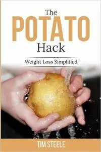 The Potato Hack: Weight Loss Simplified