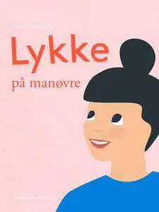 «Lykke på manøvre» by Poul Nørgaard