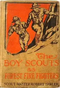 «The Boy Scouts as Forest Fire Fighters» by Robert Shaler