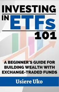 Investing in ETFs 101: A Beginner's Guide for Building Wealth with Exchange-Traded Funds