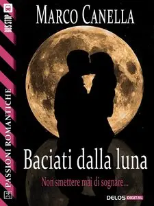 Marco Canella - Baciati dalla luna