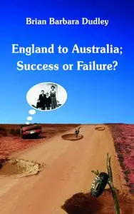 «England to Australia: Success or Failure?» by Brian Dudley