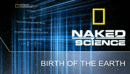 National Geogaphic Naked Science - Birth of the Earth