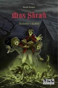 «Max Skræk - Skeletter i skabet» by Henrik Einspor