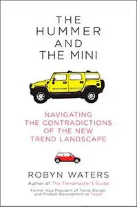 The Hummer and the Mini: Navigating the Contradictions of the New Trend Landscape