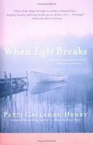 Patti Callahan Henry, "When Light Breaks"