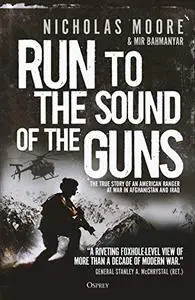 Run to the Sound of the Guns: The True Story of an American Ranger at War in Afghanistan and Iraq [Audiobook]