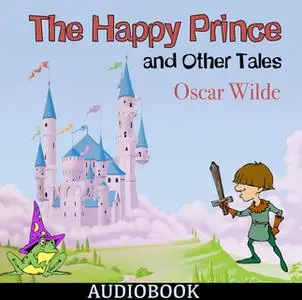 «The Happy Prince and Other Tales» by Oscar Wilde