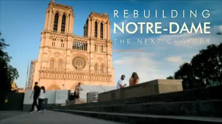 BBC - Rebuilding Notre-Dame: The Next Chapter (2022)