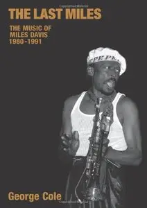 The Last Miles: The Music of Miles Davis, 1980-1991 (Popular Music History)
