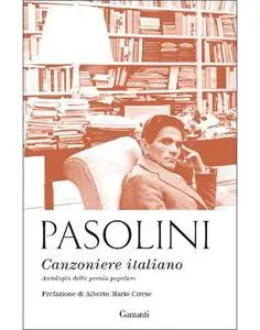 Pier Paolo Pasolini - Canzoniere italiano. Antologia della poesia popolare (2019)