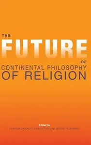The Future of Continental Philosophy of Religion (Repost)