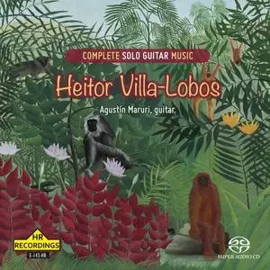 Agustín Maruri - Heitor Villa-lobos: Complete solo guitar music (2022)