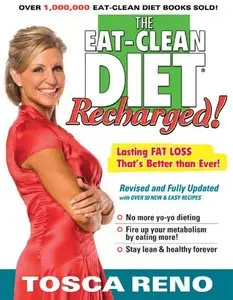 The Eat-Clean Diet Recharged: Lasting Fat Loss That's Better than Ever!