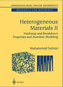Heterogeneous Materials: Nonlinear and Breakdown Properties and Atomistic Modeling