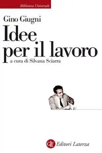 Silvana Sciarra, Gino Giugni - Idee per il lavoro