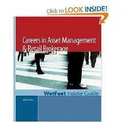 Careers in Asset Management & Retail Brokerage: The WetFeet Insider Guide 