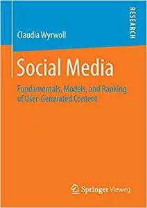 Social Media: Fundamentals, Models, and Ranking of User-Generated Content