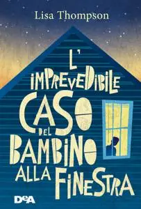 Lisa Thompson - L'imprevedibile caso del bambino alla finestra