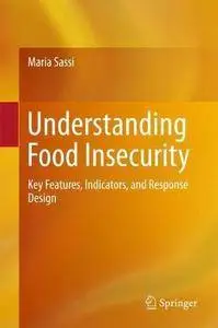 Understanding Food Insecurity: Key Features, Indicators, and Response Design