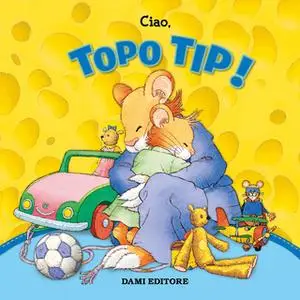 «Topo Tip Collection 1: Ciao, Topo Tip!» by Anna Casalis