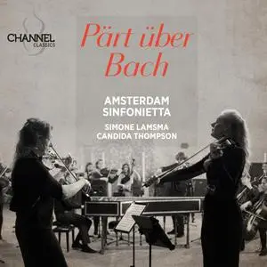 Amsterdam Sinfonietta, Simone Lamsma & Candida Thompson - Pärt über Bach (2024)