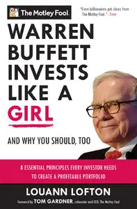 The Motley Fool, LouAnn Lofton - Warren Buffett Invests Like a Girl: And Why You Should, Too [Repost]