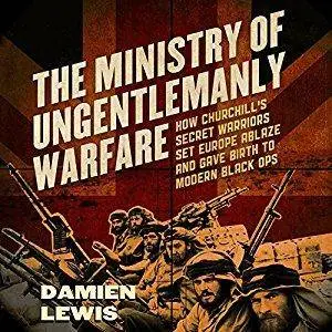 The Ministry of Ungentlemanly Warfare [Audiobook]