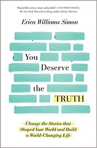 You Deserve the Truth: Change the Stories that Shaped Your World and Build a World-Changing Life